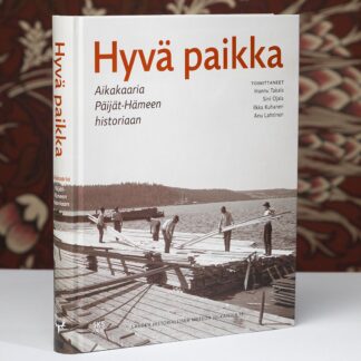 Hyvä paikka - Aikakaaria Päijät-Hämeen historiaan (2155)