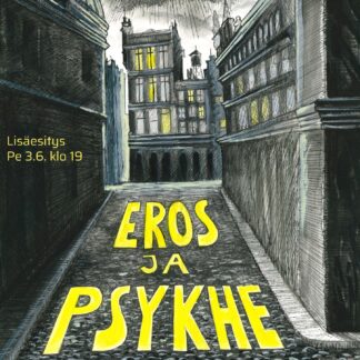 Eros ja psykhe lisänäytös pe 3.6.2022 klo 19.00