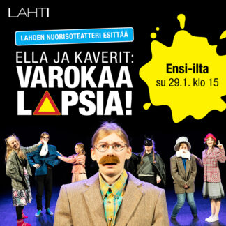 Ella ja kaverit: VAROKAA LAPSIA! su 29.1.2023 klo 15.00 LOPPUUNMYYTY!